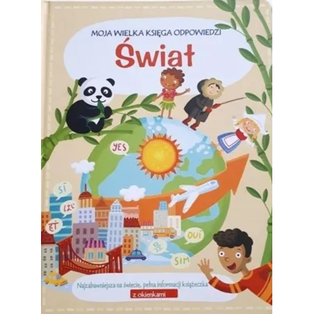 Świat. Moja Wielka Księga Odpowiedzi Świat. Moja Wielka Księga Odpowiedzi