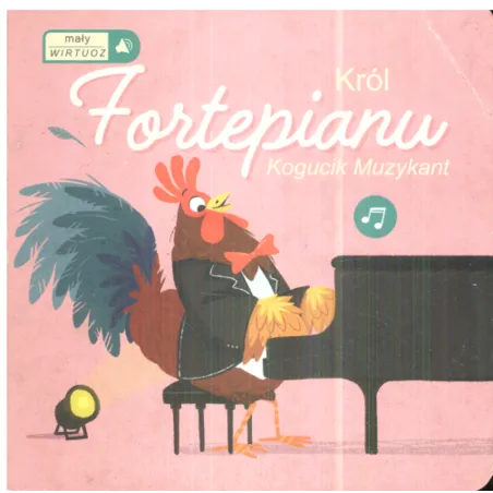 Król Fortepianu - Kogucik Muzykant. Mały Wirtuoz