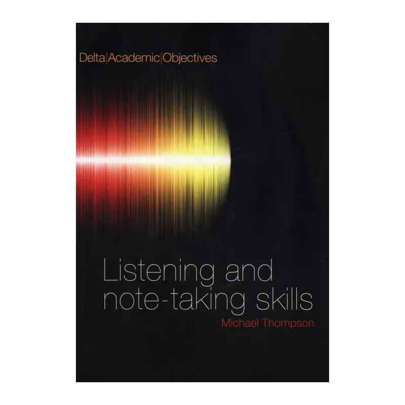 LISTENING AND NOTE-TAKING SKILLS + CD Michale Thompson - Delta Publishing