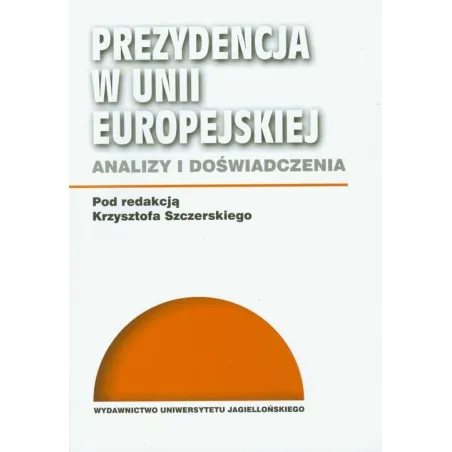 Prezydencja W Unii Europejskiej Analizy I Doświadczenia Prezydencja W Unii Europejskiej Analizy I Doświadczenia