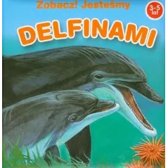 ZOBACZ ! JESTEŚMY DELFINAMI 3-5 LAT - Yoyo Books
