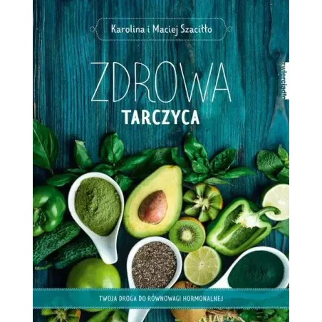 Zdrowa Tarczyca. Twoja Droga Do Równowagi Hormonalnej