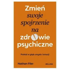 ZMIEŃ SWOJE SPOJRZENIE NA ZDROWIE PSYCHICZNE