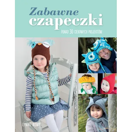 Zabawne Czapeczki Ponad 30 Ciekawych Projektów Zabawne Czapeczki Ponad 30 Ciekawych Projektów