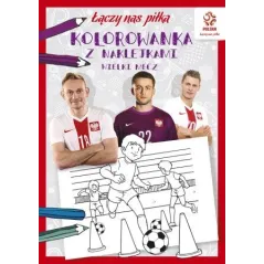 WIELKI MECZ. ŁĄCZY NAS PIŁKA PZPN. KOLOROWANKA Z NAKLEJKAMI