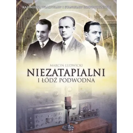 NIEZATAPIALNI I ŁÓDŹ PODWODNA KAZIMIERZ, WŁADYSŁAW I STANISŁAW RODOWICZOWIE Marcin Ludwicki - Fronda