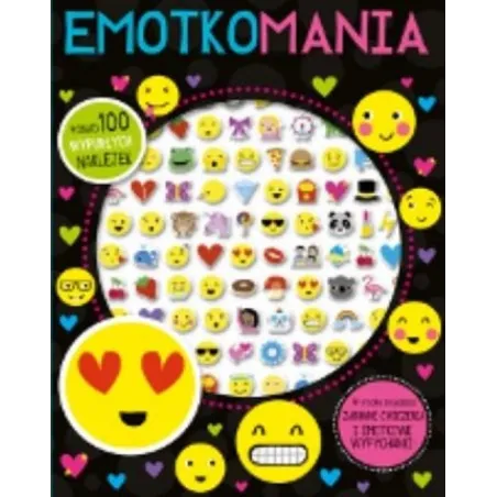 Emotkomania. Ponad 100 Wypukłych Naklejek 3+
