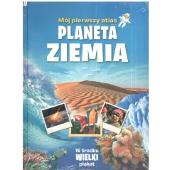 MÓJ PIERWSZY ATLAS - ZIEMIA 