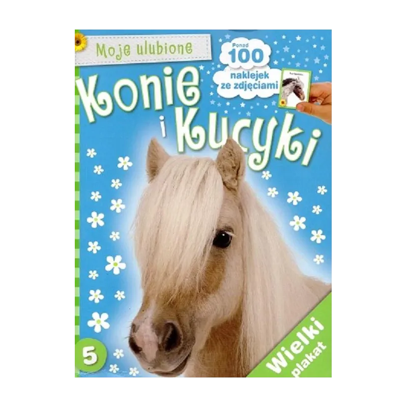 MOJE ULUBIONE KONIE I KUCYKI 5 PONAD 100 NAKLEJEK - Welpol Adventure MOJE ULUBIONE KONIE I KUCYKI 5 PONAD 100 NAKLEJEK - Welpol Adventure