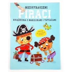 NIEUSTRASZENI PIRACI. KSIĄŻECZKI Z NAKLEJKAMI I TATUAŻAMI