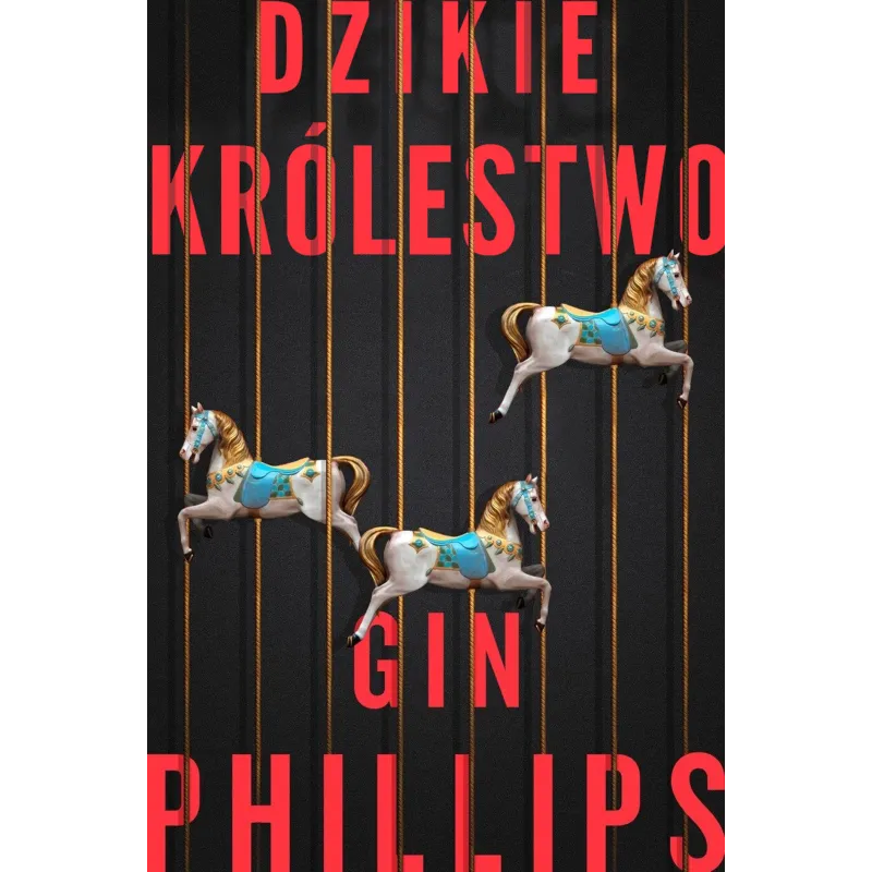 DZIKIE KRÓLESTWO Gin Phillips - Zysk i S-ka