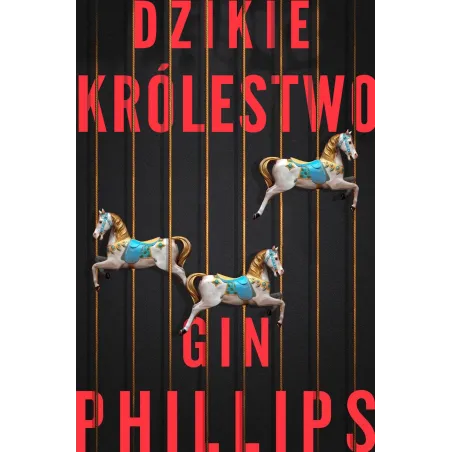 DZIKIE KRÓLESTWO Gin Phillips - Zysk i S-ka