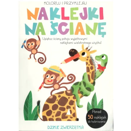 Dzikie Zwierzątka. Koloruj I Przyklejaj. Naklejki Na Ścianę 3+