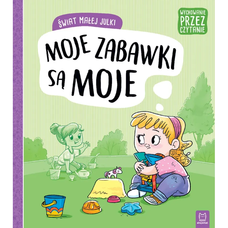 ŚWIAT MAŁEJ JULKI. MOJE ZABAWKI SĄ MOJE