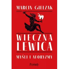 WIECZNA LEWICA. MYŚLI I AFORYZMY