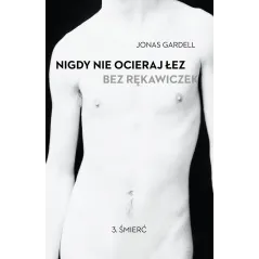 ŚMIERĆ NIGDY NIE OCIERAJ ŁEZ BEZ RĘKAWICZEK Jonas Gardell - WAB