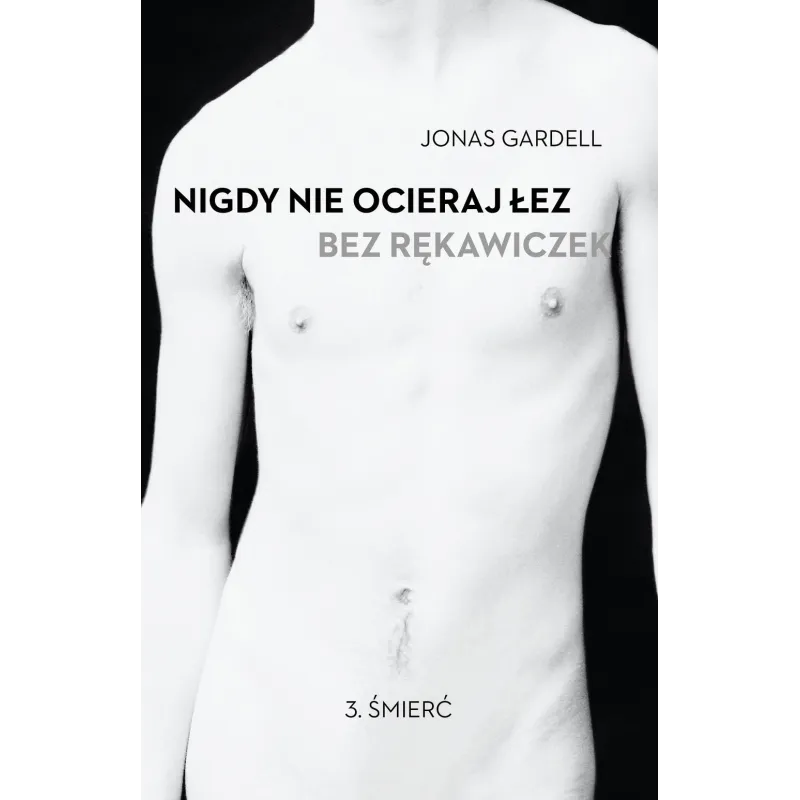 ŚMIERĆ NIGDY NIE OCIERAJ ŁEZ BEZ RĘKAWICZEK Jonas Gardell - WAB