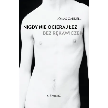 ŚMIERĆ NIGDY NIE OCIERAJ ŁEZ BEZ RĘKAWICZEK Jonas Gardell - WAB
