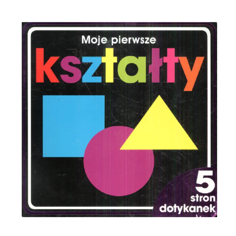 MOJE PIERWSZE KSZTAŁTY 5 STRON DOTYKANEK 2+ - Olesiejuk