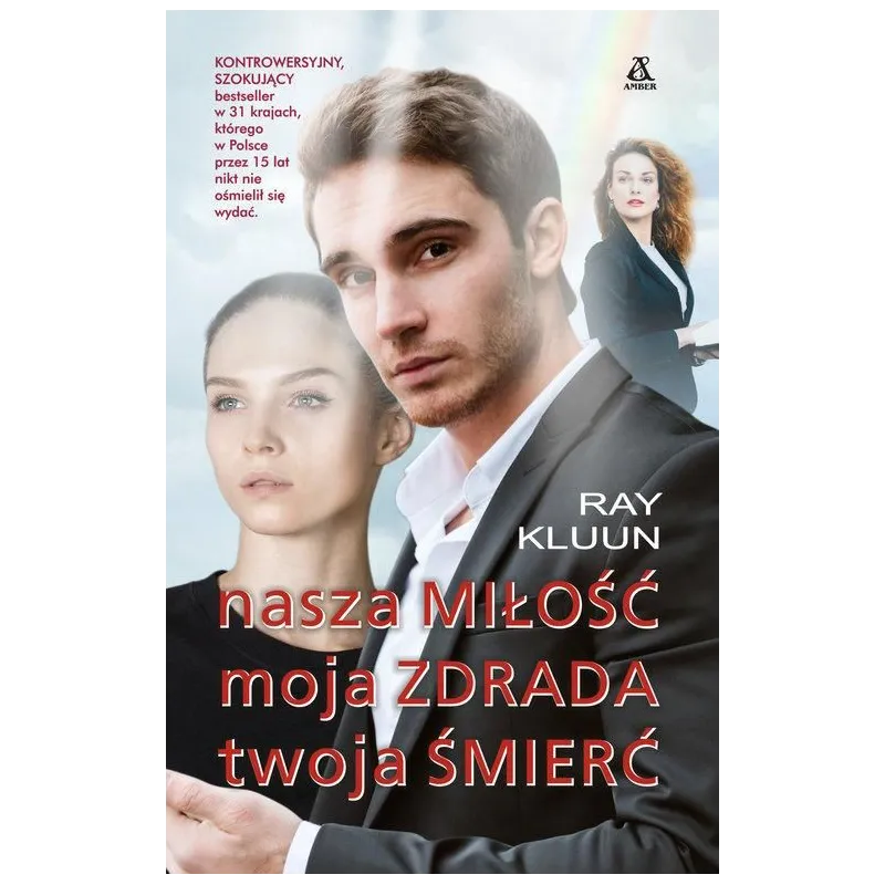 NASZA MIŁOŚĆ MOJA ZDRADA TWOJA ŚMIERĆ Ray Kluun - Amber NASZA MIŁOŚĆ MOJA ZDRADA TWOJA ŚMIERĆ Ray Kluun - Amber