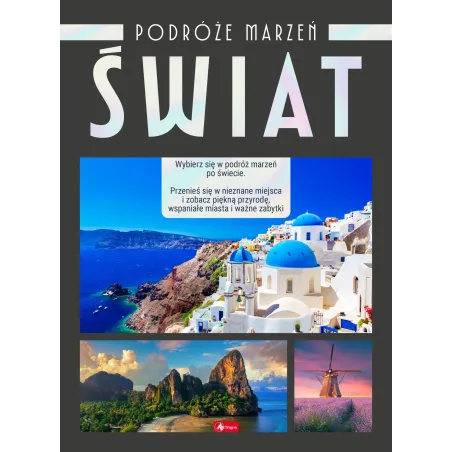 Świat. Podróże Marzeń Świat. Podróże Marzeń