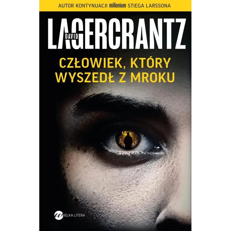 Człowiek który wyszedł z mroku David Lagercrantz Człowiek który wyszedł z mroku David Lagercrantz