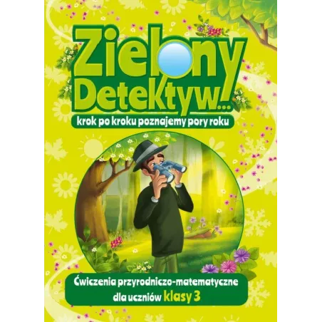 ZIELONY DETEKTYW ĆWICZENIA PRZYRODNICZO-MATEMATYCZNE DLA UCZNIÓW KLASY 3 - Wydawnictwo Pryzmat