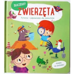 ZWIERZĘTA. DLACZEGO? PYTANIA I ODPOWIEDZI DLA MALUCHA - Yoyo Books