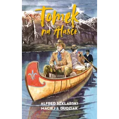 TOMEK NA ALASCE Alfred Szklarski, Maciej J. Dudziak - Muza