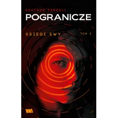 POGRANICZE KSIĘGI EWY Heather Terrell - Ya!