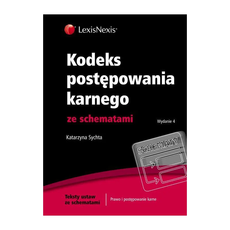 KODEKS POSTĘPOWANIA KARNEGO ZE SCHEMATAMI Katarzyna Sychta - LexisNexis