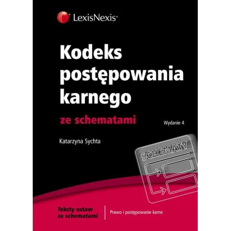 KODEKS POSTĘPOWANIA KARNEGO ZE SCHEMATAMI Katarzyna Sychta - LexisNexis