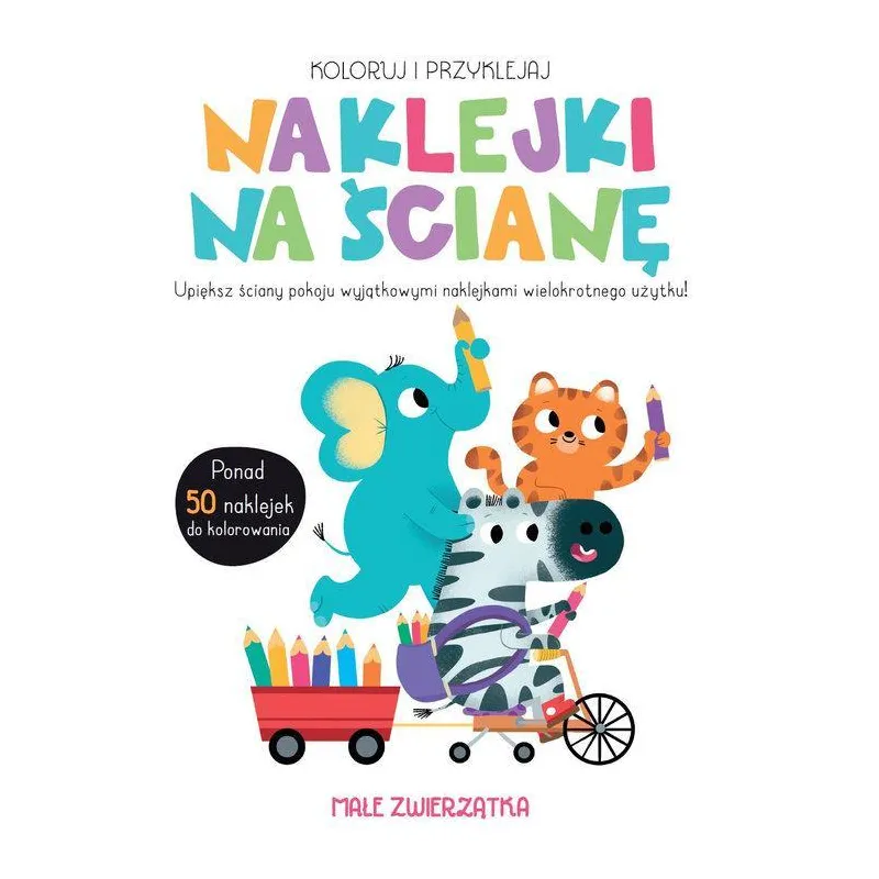 MAŁE ZWIERZĄTKA. NAKLEJKI NA ŚCIANĘ. KOLORUJ I PRZYKLEJAJ - Yoyo Books MAŁE ZWIERZĄTKA. NAKLEJKI NA ŚCIANĘ. KOLORUJ I PRZYKLEJAJ - Yoyo Books