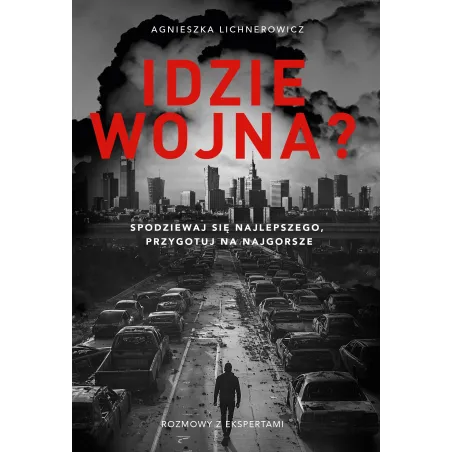 Idzie Wojna? Spodziewaj Się Najlepszego, Przygotuj Na Najgorsze