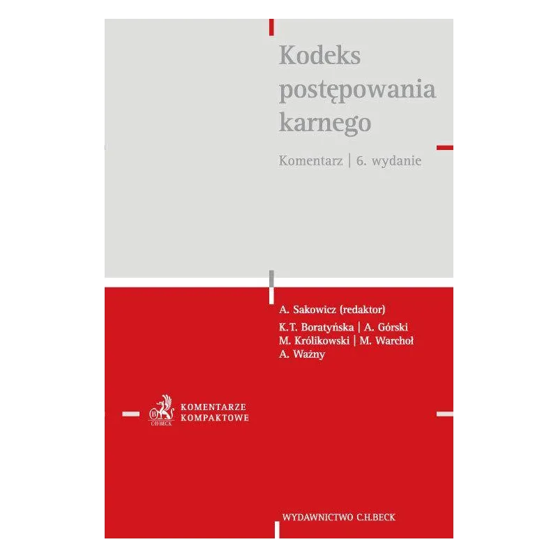 KODEKS POSTĘPOWANIA KARNEGO. KOMENTARZ Andrzej Sakowski - C.H. Beck