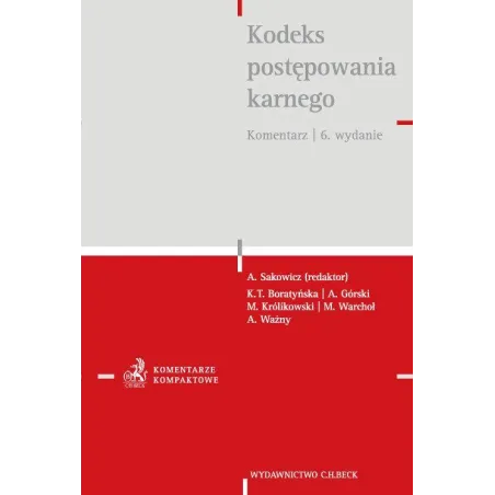 KODEKS POSTĘPOWANIA KARNEGO. KOMENTARZ Andrzej Sakowski - C.H. Beck
