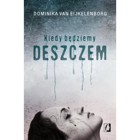 Kiedy Będziemy Deszczem