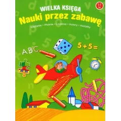WIELKA KSIĘGA NAUKI PRZEZ ZABAWĘ 5-7 LAT - Yoyo Books