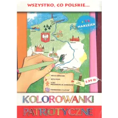 WSZYSTKO, CO POLSKIE. KOLOROWANKI PATRIOTYCZNE - Sfinks