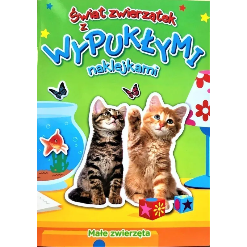 MAŁE ZWIERZĘTA. ŚWIAT ZWIERZĄTEK Z WYPUKŁYMI NAKLEJKAMI