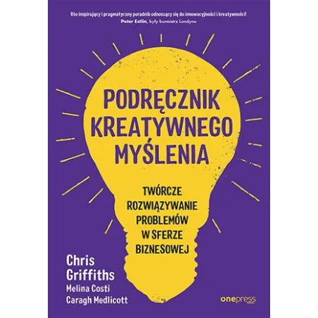 Podręcznik Kreatywnego Myślenia. Twórcze Rozwiązywanie Problemów W Sferze Biznesowej Podręcznik Kreatywnego Myślenia. Twórcze Rozwiązywanie Problemów W Sferze Biznesowej