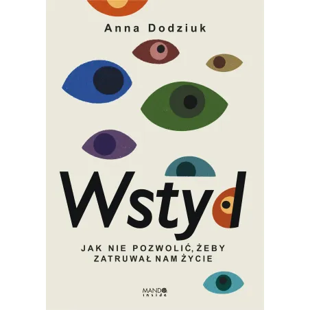 Wstyd. Jak Nie Pozwolić, Żeby Zatruwał Nam Życie