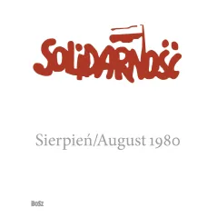 SOLIDARNOŚĆ. SIERPIEŃ 1980