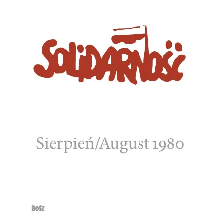 SOLIDARNOŚĆ. SIERPIEŃ 1980