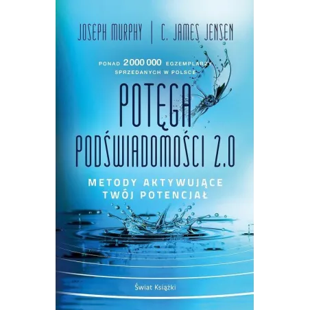 Potęga Podświadomości 2.0 Metody Aktywujące Twój Potencjał