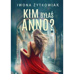 Kim byłaś Anno Iwona Żytkowiak