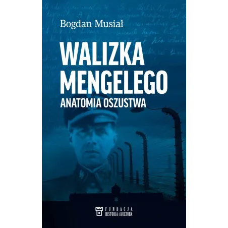 WALIZKA MENGELEGO. ANATOMIA OSZUSTWA
