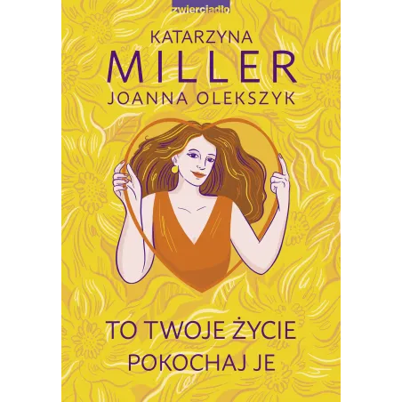 To Twoje Życie Pokochaj Je To Twoje Życie Pokochaj Je