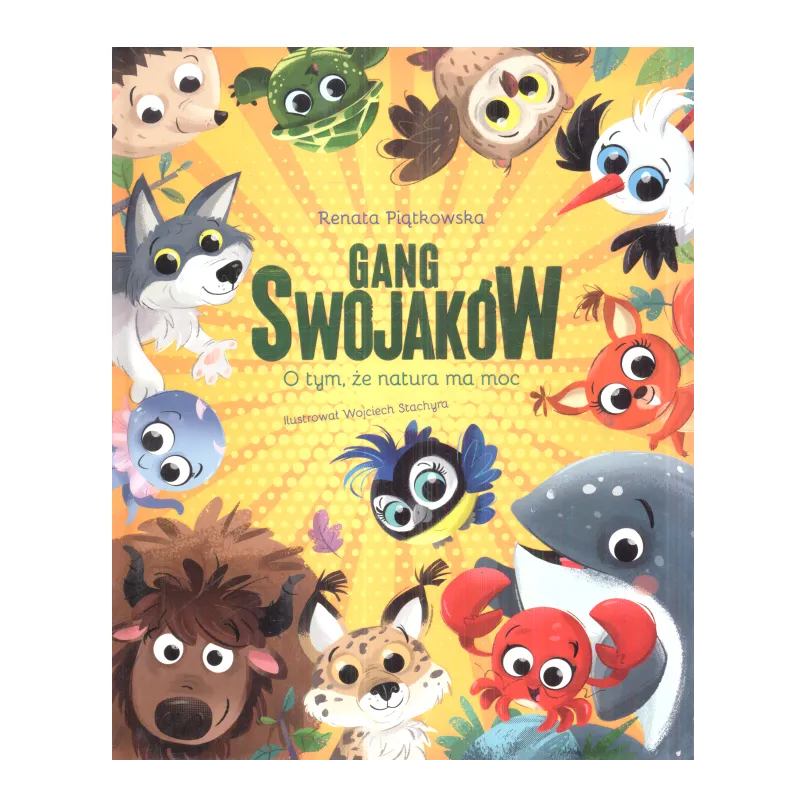 GANG SWOJAKÓW O TYM ŻE NATURA MA MOC Renata Piątkowksa - Zielona Sowa