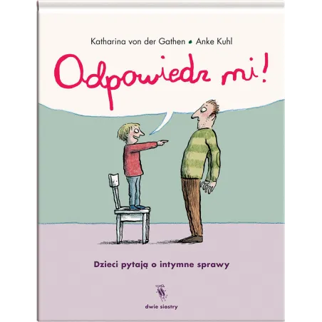 Odpowiedz Mi! Dzieci Pytają O Intymne Sprawy Odpowiedz Mi! Dzieci Pytają O Intymne Sprawy